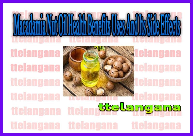 Macadamia Nut Oil Health Benefits Uses And Its Side Effects