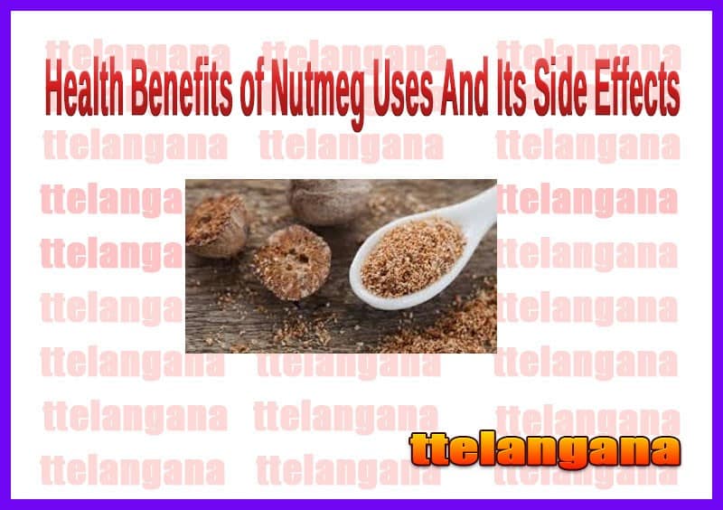 Health Benefits of Nutmeg Uses And Its Side Effects