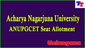 Acharya Nagarjuna University ANUPGCET  Seat Allotment  Download