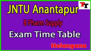 JNTU Anantapur B Pharm Supply Exam Time Table