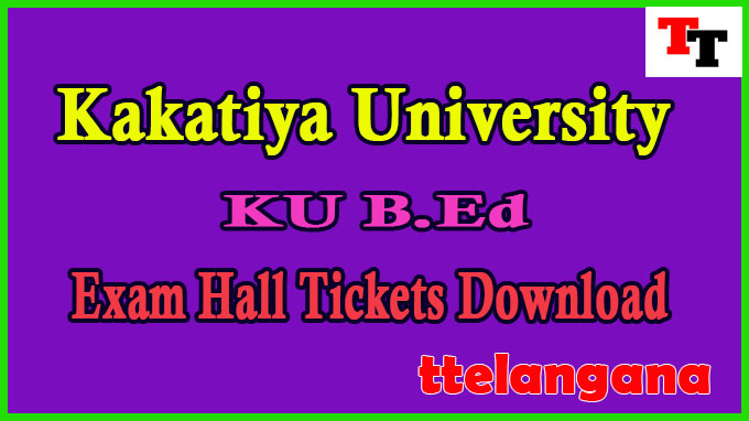 Kakatiya University KU B.Ed Exams Hall Tickets Download