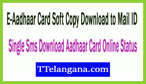 Get E-Aadhar Card Soft Copy Download to Mail ID By Sending one Mobile SMS 