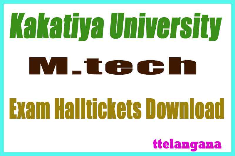 Kakatiya University M Tech Exam Hall Tickets