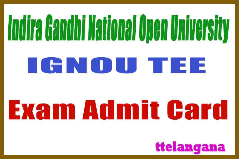 IGNOU TEE Indira Gandhi National Open University Term End Exams Admit Card