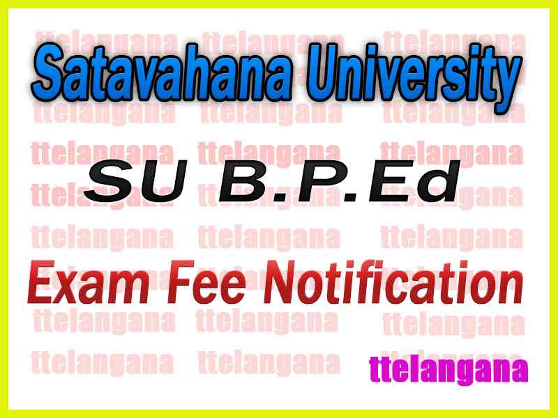 Satavahana University B P Ed Exam Fee Notification