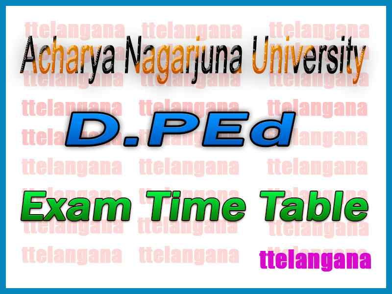 Acharya Nagarjuna University D PED Exam Time Table