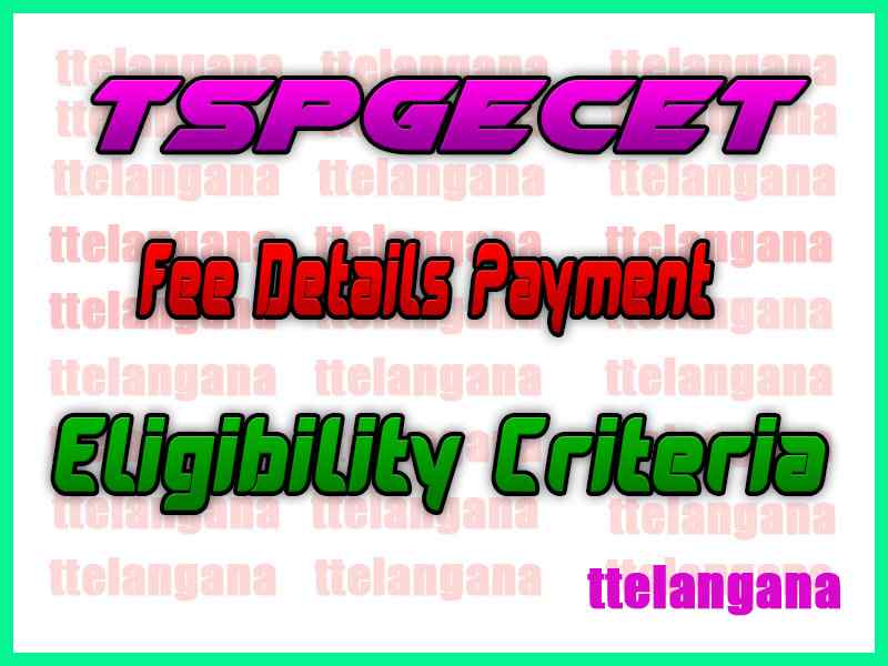  TSPGECET Fee Details Payment Eligibility Criteria