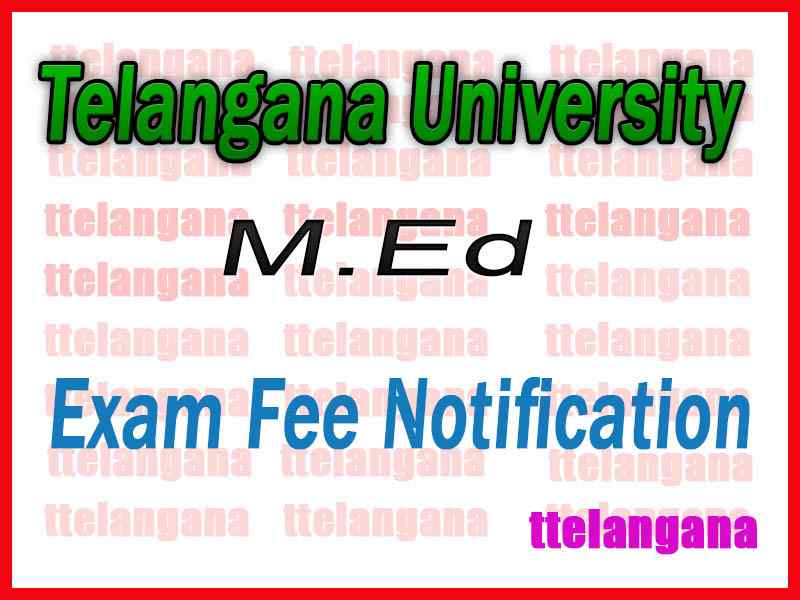 Telangana University M.Ed Regular Thoery/Practical Exam Fee Notification