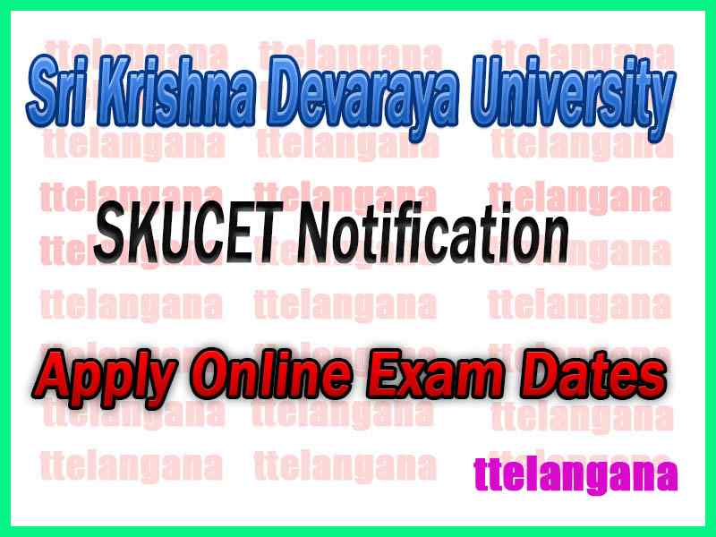 SKUCET sri Krishna Devaraya University Notifictaion Released Apply Online Exam Dates
