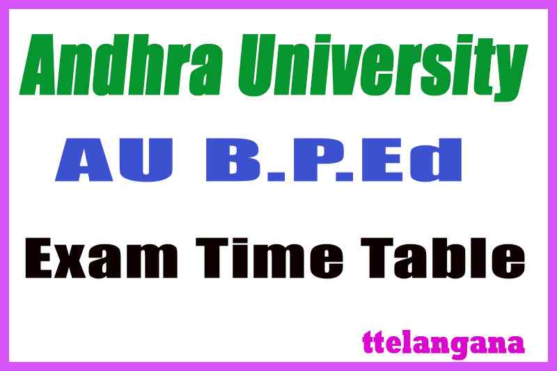 Andhra University B P Ed Exam Time Table 