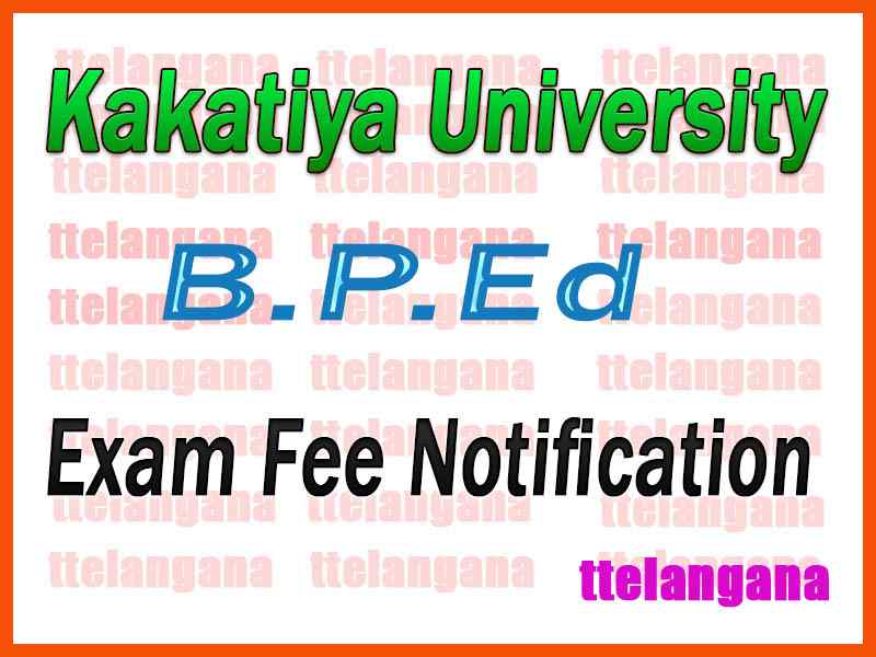 Kakatiya University B.P.Ed 2nd Year 1st Sem Exam Fee Notification