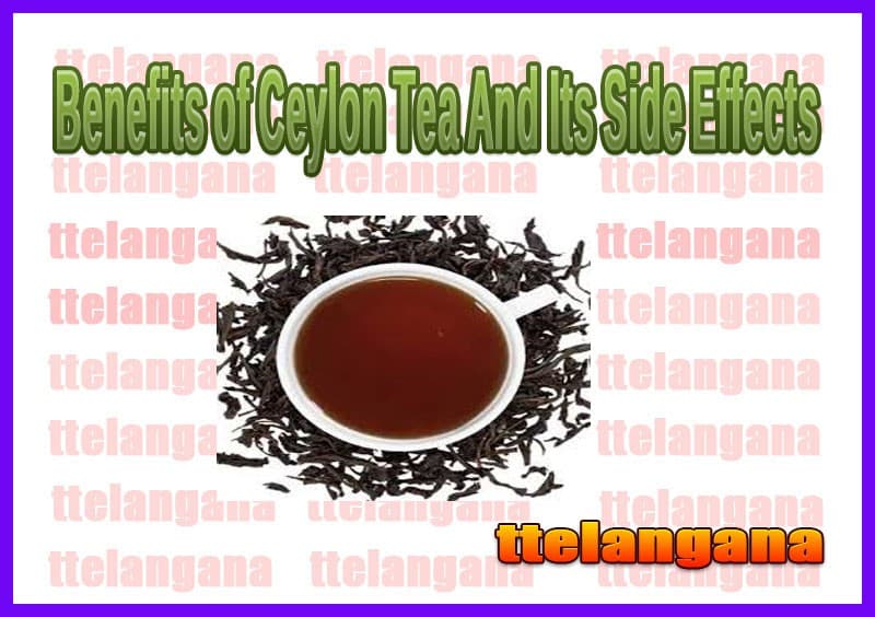 Benefits of Ceylon Tea And Its Side Effects