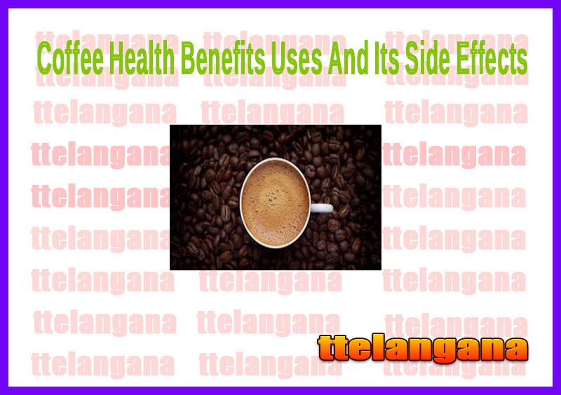 Health Benefits Of Coffee And Its Side Effects