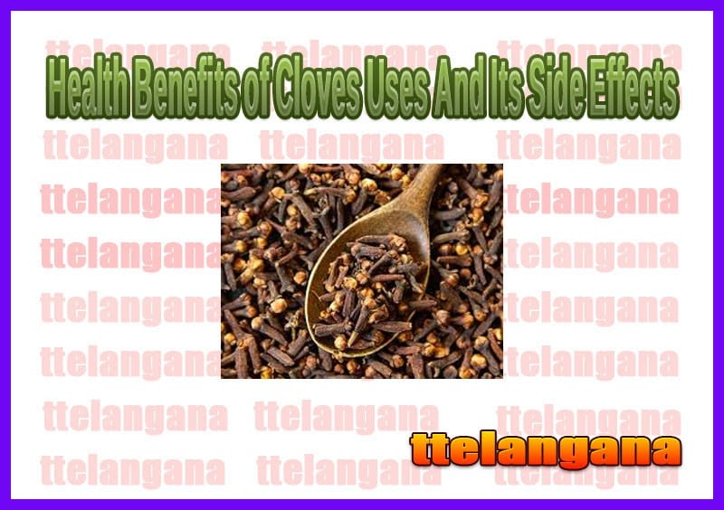 Health Benefits of Cloves Uses And Its Side Effects