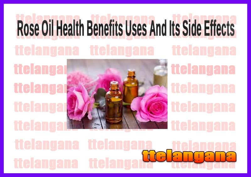 Health Benefits Of Rose Oil Uses And Its Side Effects
