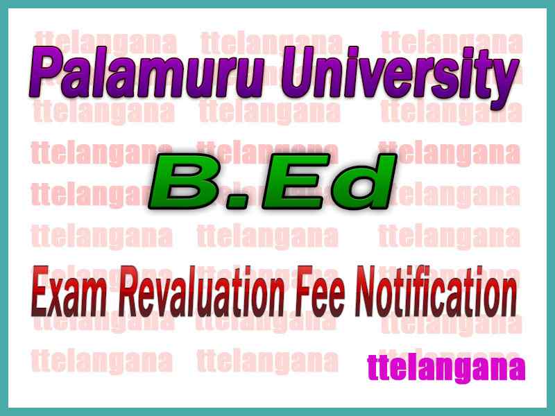 Palamuru University B Ed Exam Revaluation Fee Notification