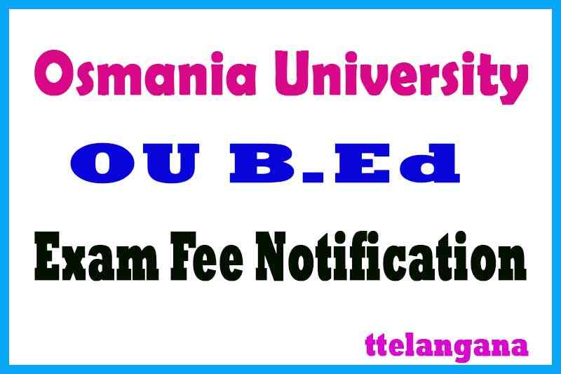 Osmania University OU B.Ed Exam Fee Notification