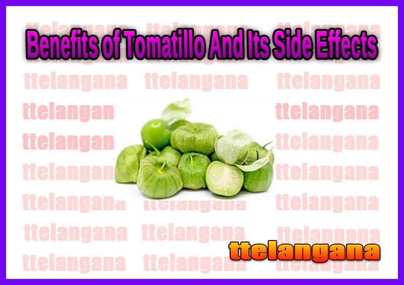 Benefits of Tomatillo And Its Side Effects