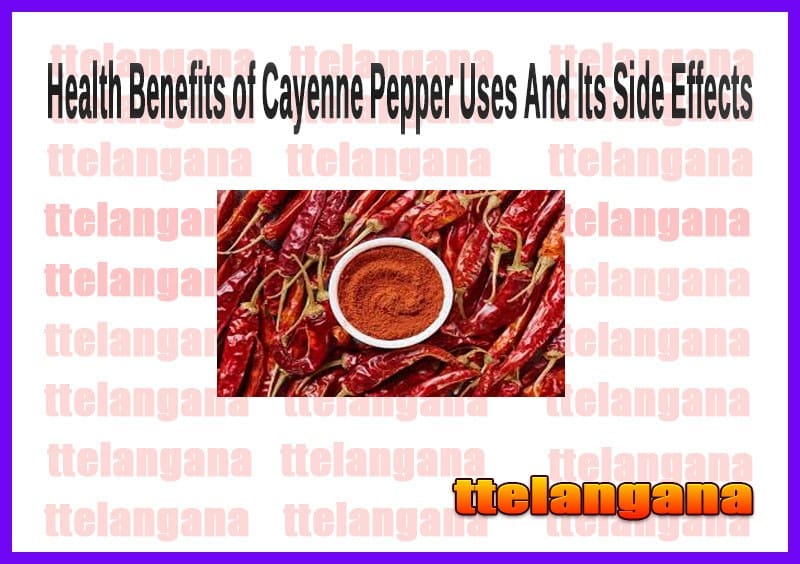 Health Benefits Of Cayenne Pepper And Its Side Effects