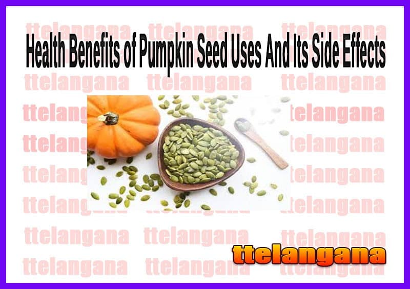 Health Benefits of Pumpkin Seed And Its Side Effects