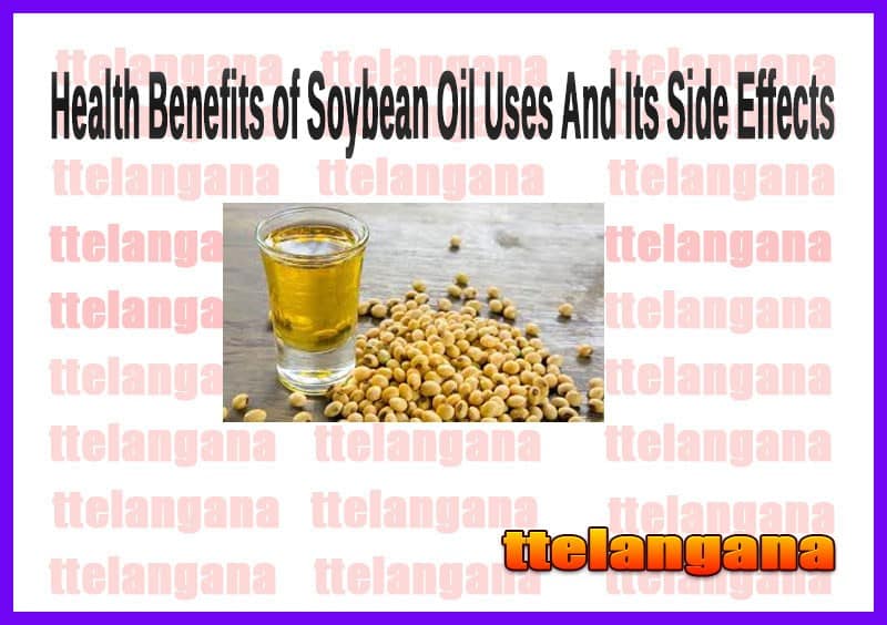 Health Benefits of Soybean Oil Uses And Its Side Effects