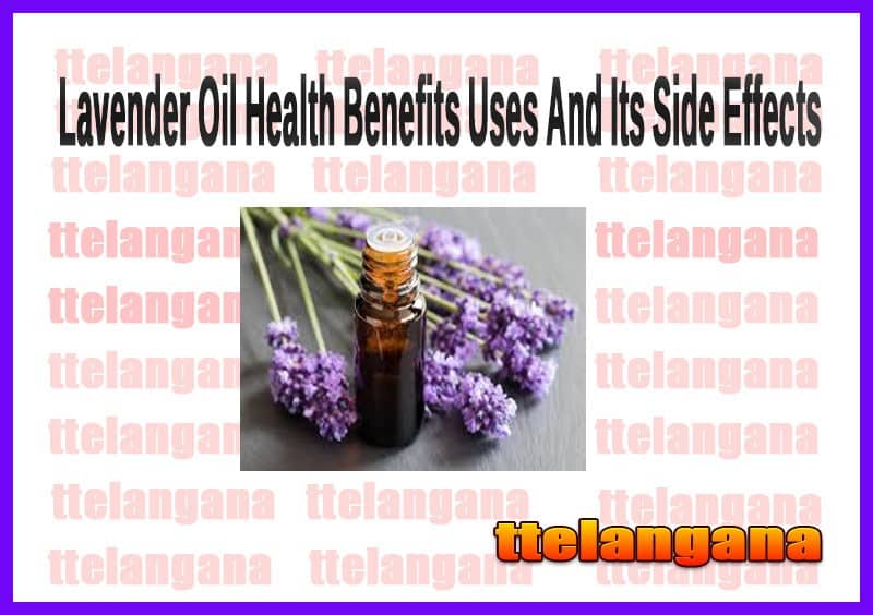 Benefits Of Lavender Oil Uses And Its Side Effects