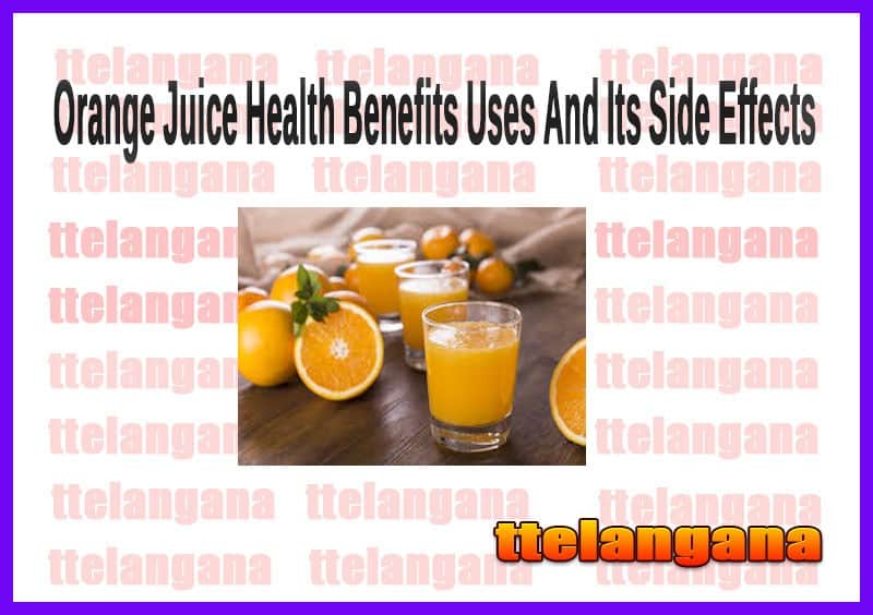 Health Benefits Of Orange Juice Uses And Its Side Effects
