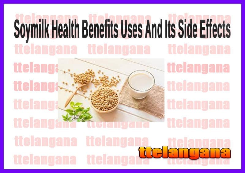 Health Benefits Of Soymilk Uses And Its Side Effects