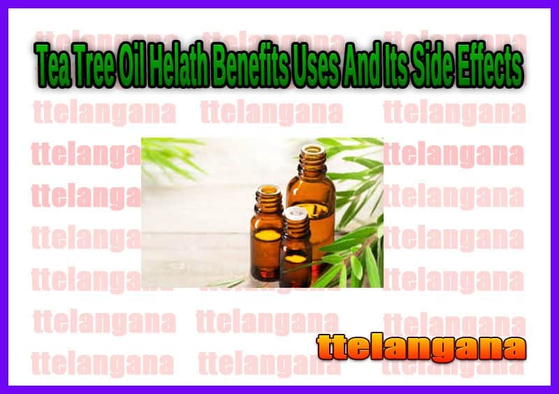 Health Benefits Of Tea Tree Oil Uses And Its Side Effects