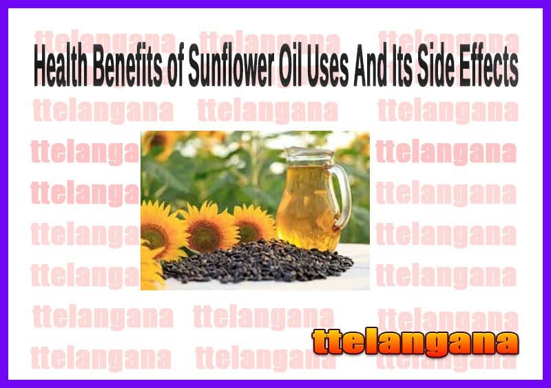 Health Benefits of Sunflower Oil Uses And Its Side Effects