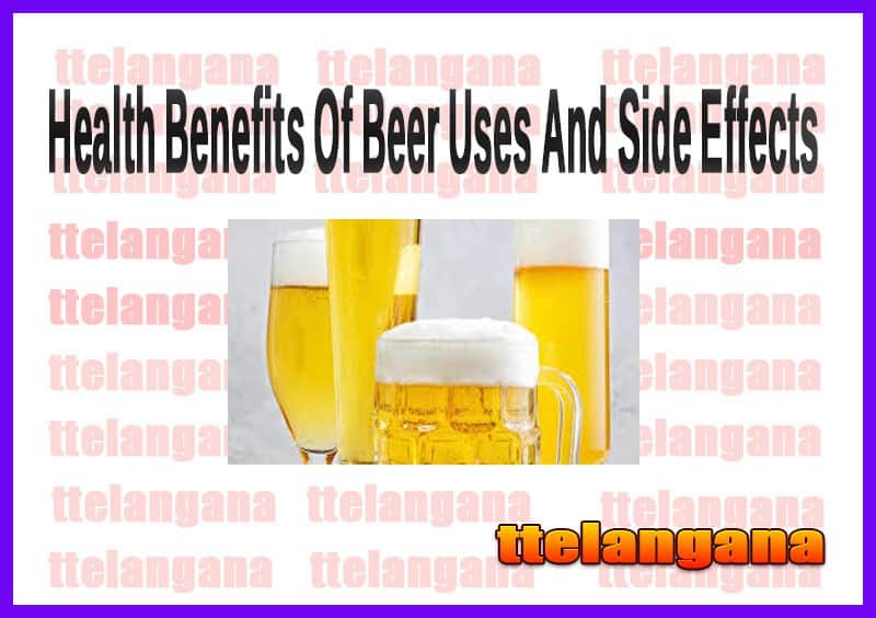 Health Benefits Of Beer Uses And Side Effects -