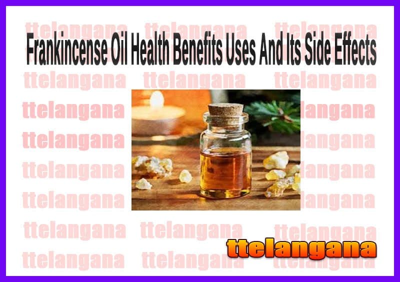 Frankincense Oil Health Benefits Uses And Its Side Effects