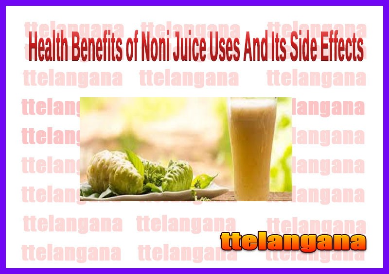 Health Benefits of Noni Juice Uses And Its Side Effects