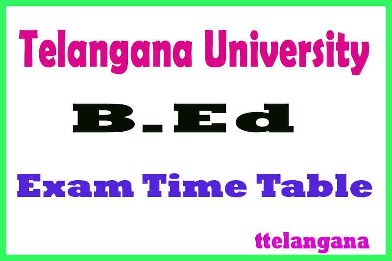 Telangana University B.Ed Exam Time Table