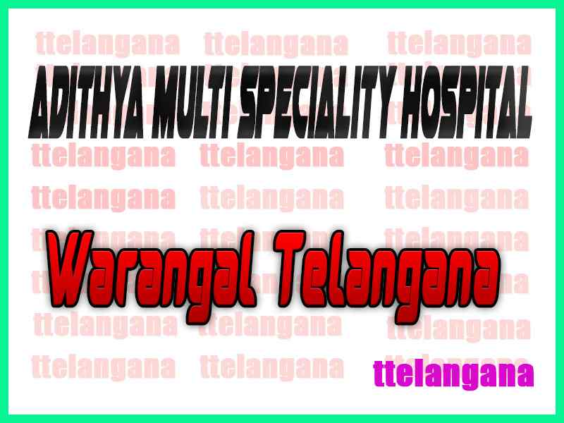 Adithya Multi Speciality Hospital Warangal Telangana 