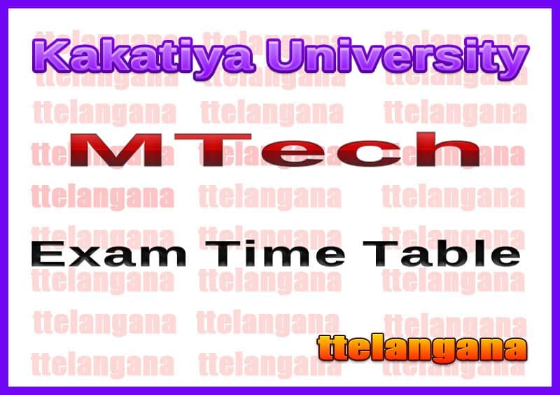 Kakatiya University MTech Exam Time Table