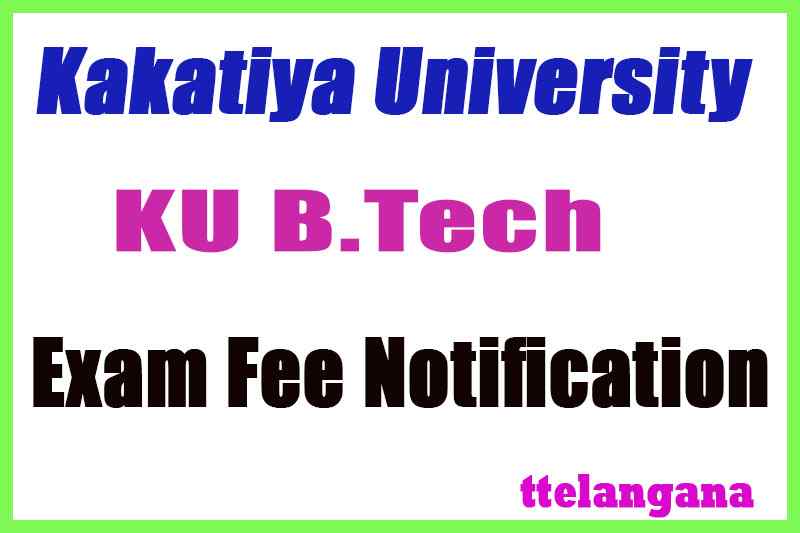 Kakatiya University B.Tech Regular /supply Exam Fee Notification