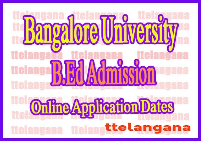 Bangalore University B.Ed Admission Online Application Dates