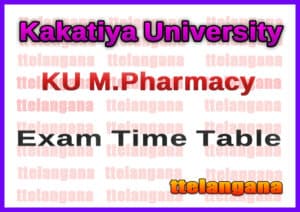 Kakatiya University M.Pharmacy Exam Time Table Download