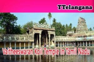 Vaitheeswaran Koil Temple In Tamil Nadu