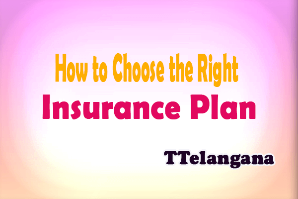 How to Choose the Right Insurance Plan