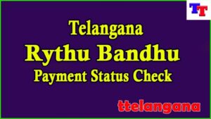 TS Rythu Bandhu Payment Status Check at rythubandhu.telangana.gov.in