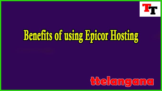 Benefits of using Epicor Hosting