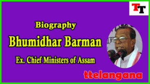 Biography of Bhumidhar Barman Ex Chief Minister of Assam