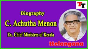 Biography of C. Achutha Menon Ex Chief Minister of Kerala