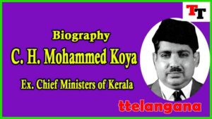 Biography of C. H. Mohammed Koya Ex Chief Minister of Kerala
