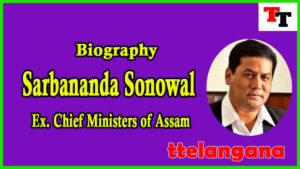 Biography of Sarbananda Sonowal Ex Chief Minister of Assam