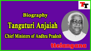 Biography of Tanguturi Anjaiah Ex Chief Ministers of Andhra Pradesh