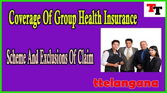 Coverage Of Group Health Insurance Scheme And Exclusions Of Claim