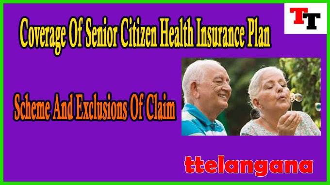 Coverage Of Senior Citizen Health Insurance Plan Scheme And Exclusions Of Claim